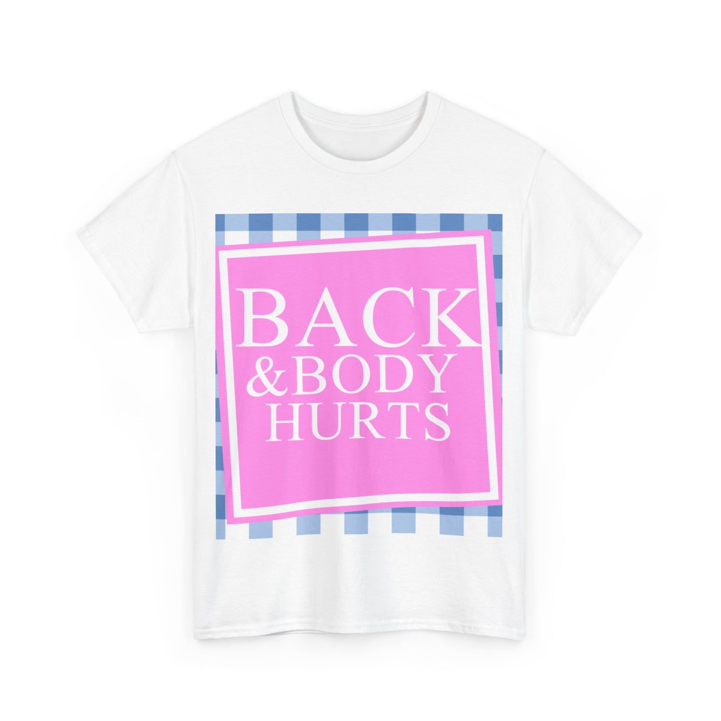 Back & Body Hurts T-Shirt