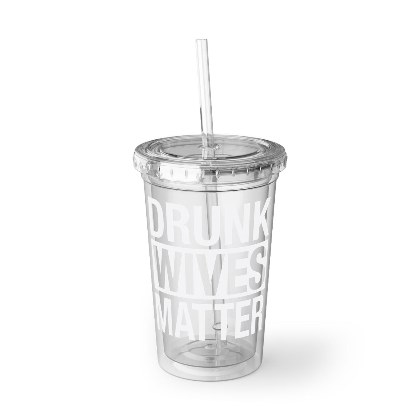 Drunk Wives Matter Funny Quote Cup